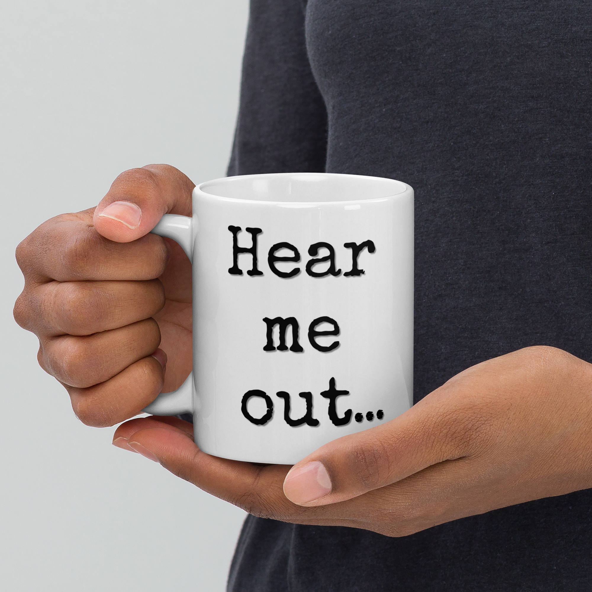 Hear Me Out Funny Mug β 11 oz Ceramic Coffee Mug - Image 2